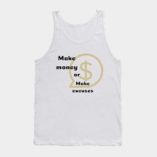 Make money or excuses Tank Top